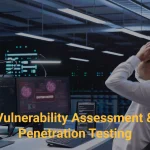 Vulnerability Assessment & Penetration Testing